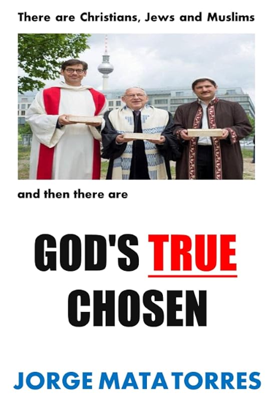 GOD'S TRUE CHOSEN by JORGE MATA TORRES