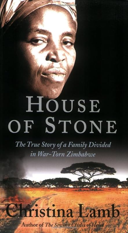 House of Stone: The True Story of a Family Divided in War-Torn Zimbabwe by Christina Lamb