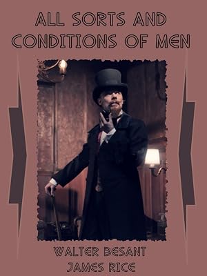 All Sorts and Conditions of Men (Illustrated)