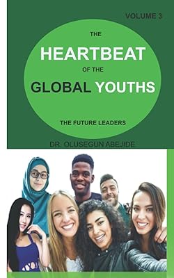 The Heartbeat of the Global Youths (volume Iii): The Future Leaders
