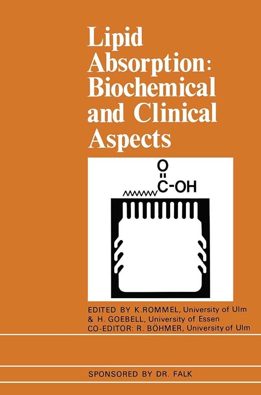 Lipid Absorption: Biochemical and Clinical Aspects: Proceedings of an International Conference held at Titisee, The Black Forest, Germany, May 1975 by H. Goebell & R. Rohmer (eds) K. Rommel