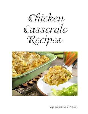 Chicken Cassrerole Recipes: Every title has space for notes, With nutsnand Parmesan cheese, Baked, Scalloped, Complete dinners (Casseroles)