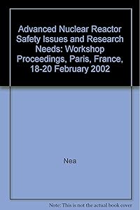 Advanced Nuclear Reactor Safety Issues and Research Needs: Workshop Proceedings, Paris, France, 18-20 February 2002