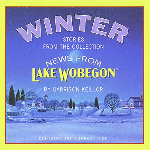Winter: Stories from the Collection News from Lake Wobegon by Garrison Keillor