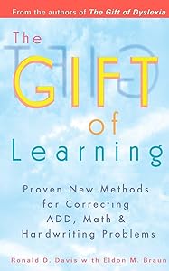 The Gift of Learning: Proven New Methods for Correcting ADD, Math & Handwriting Problems by Ronald D. Davis