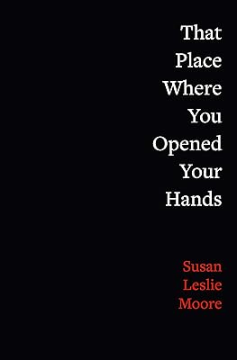 That Place Where You Opened Your Hands (Juniper Prize for Poetry)