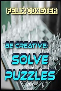 Be creative: Solve puzzles by F&eacute;lix Coxeter