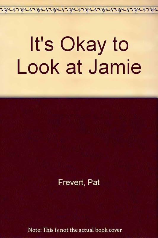 It's Okay to Look at Jamie by Pat Frevert
