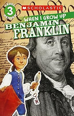 Scholastic Reader Level 3: When I Grow Up: Benjamin Franklin