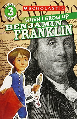 Scholastic Reader Level 3: When I Grow Up: Benjamin Franklin by Annmarie Anderson                       ,