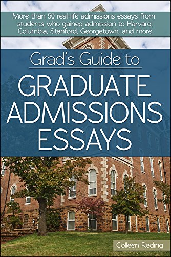 Grad's Guide to Graduate Admissions Essays: Examples from Real Students Who Got into Top Schools by Colleen Reding
