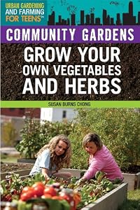 Community Gardens: Grow Your Own Vegetables and Herbs by Susan Burns Chong