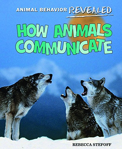 How Animals Communicate by Rebecca Stefoff