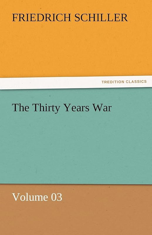 The Thirty Years War - Volume 03 by Friedrich Schiller