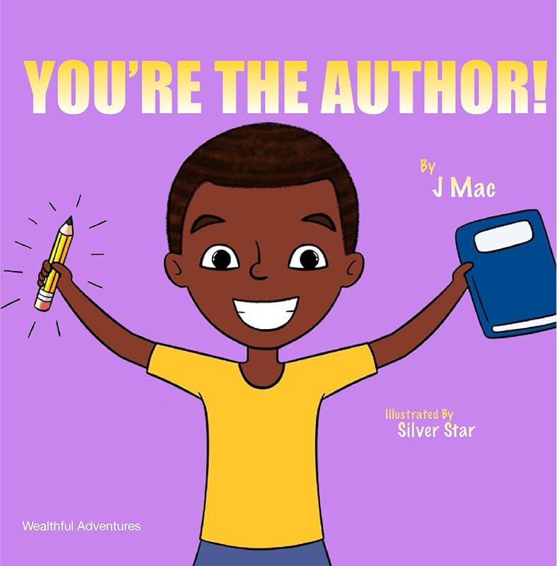 You're The Author! (Wealthful Adventures) by J Mac