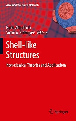 Shell-like Structures: Non-classical Theories and Applications (Advanced Structured Materials, 15)