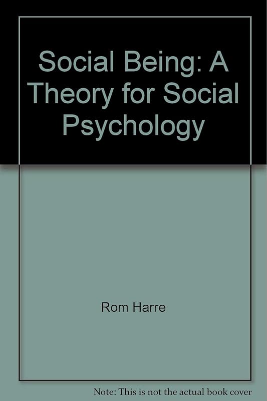 Social being: A theory for social psychology by Rom Harré
