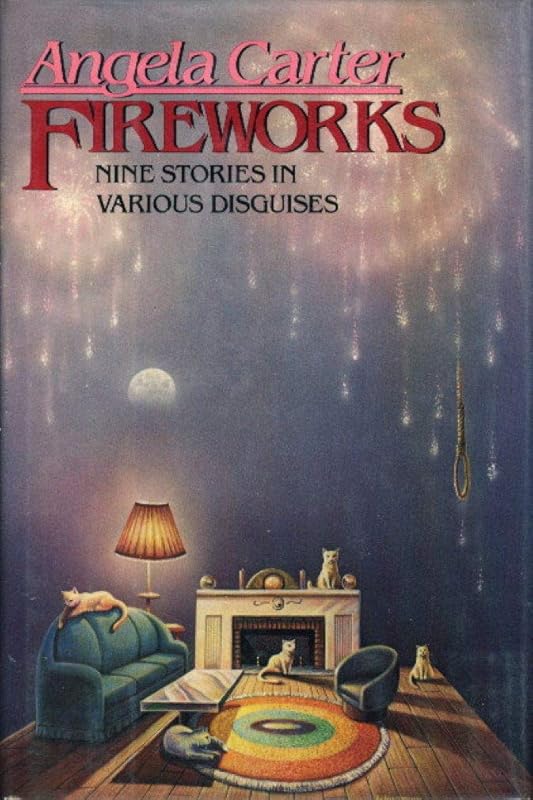 Fireworks: Nine Stories in Various Disguises by Angela Carter
