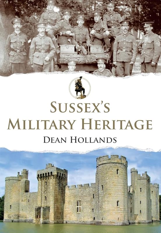 Sussex's Military Heritage by Dean Hollands