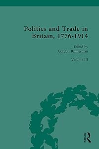 Politics and Trade in Britain, 1776-1914: Volume III: 1880-1914
