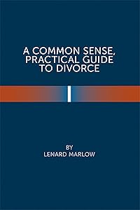 A Common Sense Practical Guide to Divorce by Lenard Marlow