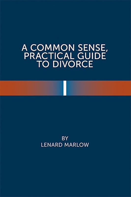 A Common Sense Practical Guide to Divorce by Lenard Marlow