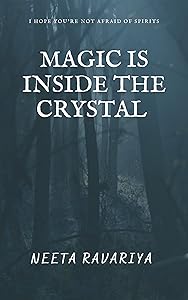 Magic is inside the Crystal by Neeta Ravariya