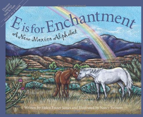 E is for Enchantment: A New Mexico Alphabet by Helen Foster James