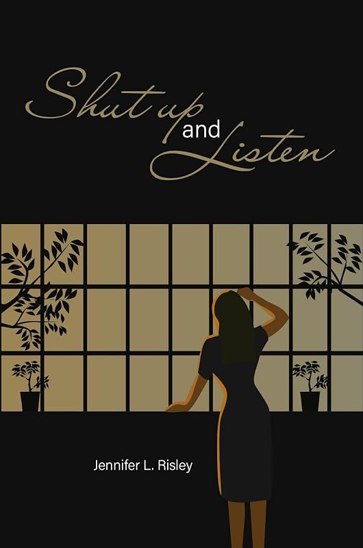 Shut Up and Listen by L Risley, Jennifer