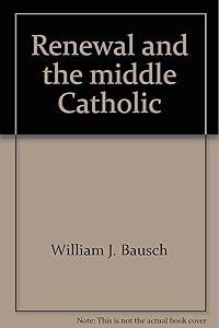 Renewal and the middle Catholic