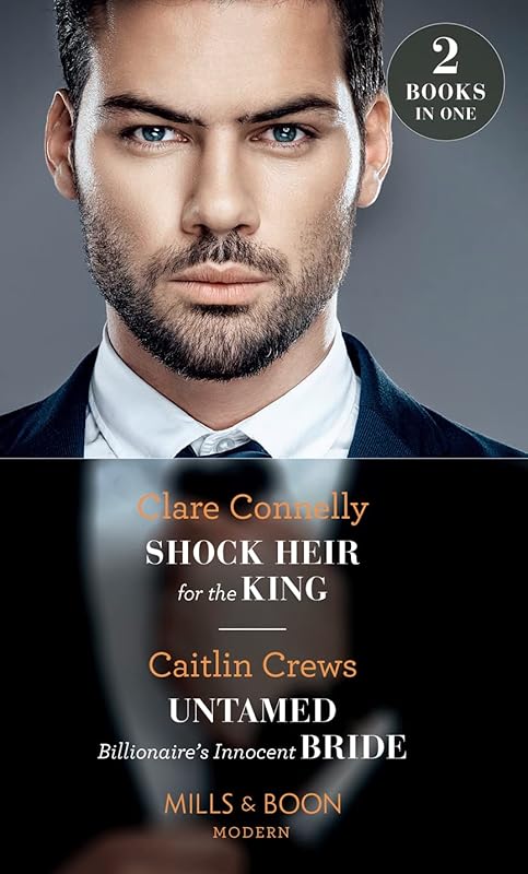 Shock Heir For The King: Shock Heir for the King / Untamed Billionaire's Innocent Bride (Mills & Boon Modern) by Clare Connelly