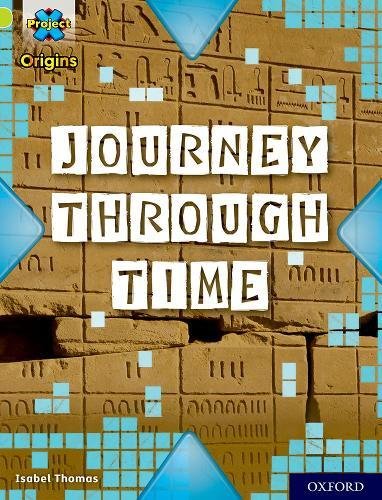 Project X Origins: Lime Book Band, Oxford Level 11: Journey Through Time by Isabel Thomas