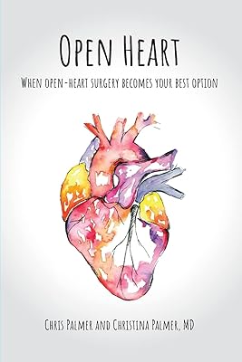 Open Heart: When Open-Heart Surgery Becomes Your Best Option