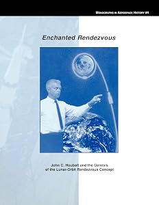 Enchanted Rendezvous: John C. Houbolt and the Genesis of the Lunar-Orbit Rendezvous Concept. Monograph in Aerospace History, No. 4, 1995