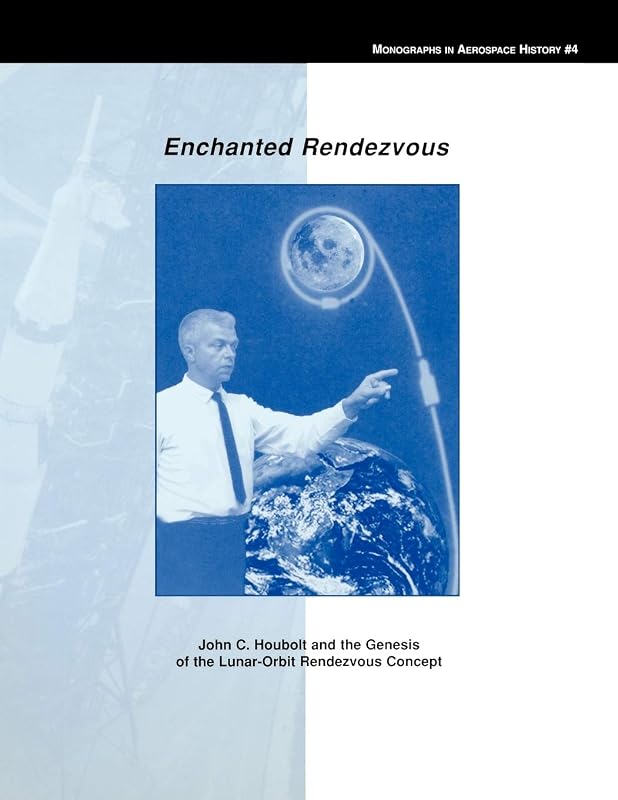 Enchanted Rendezvous: John C. Houbolt and the Genesis of the Lunar-Orbit Rendezvous Concept. Monograph in Aerospace History, No. 4, 1995 by James R Hansen