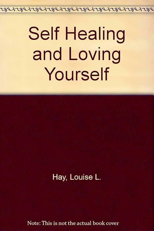 Self-Healing and Loving Yourself by Louise L. Hay