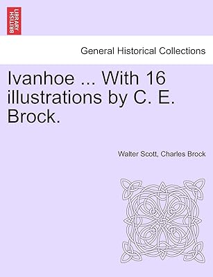 Ivanhoe ... with 16 Illustrations by C. E. Brock.