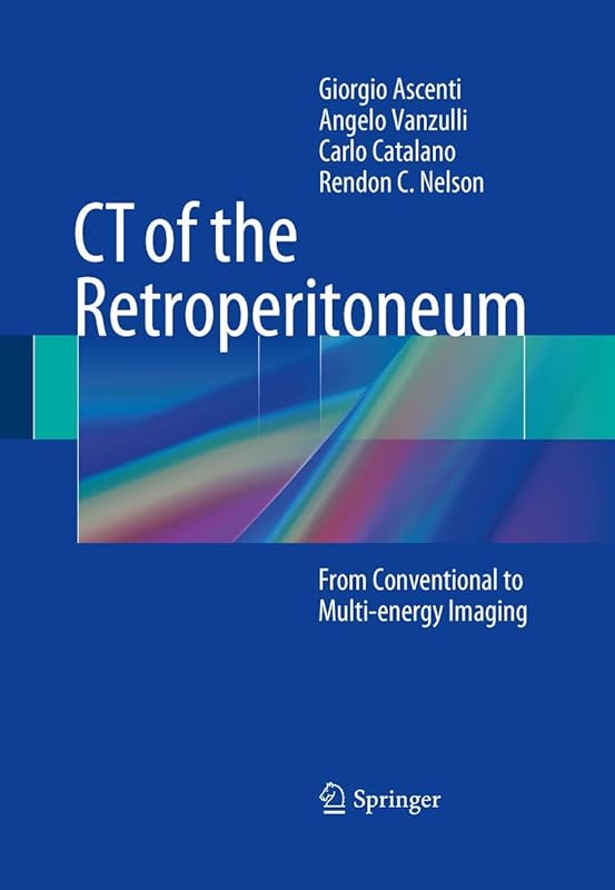 CT of the Retroperitoneum: From Conventional to Multi-energy Imaging by Giorgio Ascenti