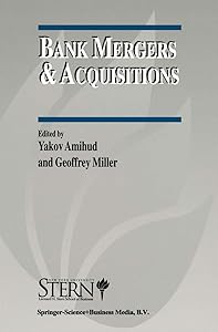 Bank Mergers & Acquisitions (The New York University Salomon Center Series on Financial Markets and Institutions, 3) by Yakov Amihud