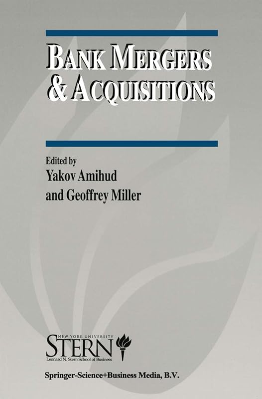 Bank Mergers & Acquisitions (The New York University Salomon Center Series on Financial Markets and Institutions, 3) by Yakov Amihud