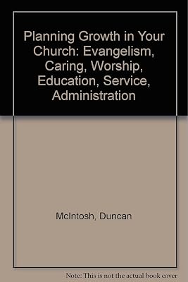 Planning Growth in Your Church: Evangelism, Caring, Worship, Education, Service, Administration
