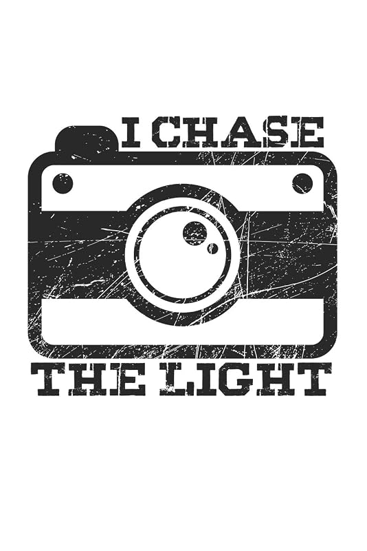 I chase the Light: Photo & Photography by Notebook & Journal Publishing