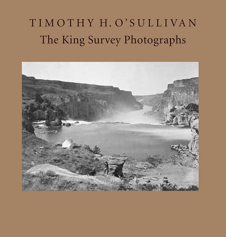 Timothy H. O'Sullivan: The King Survey Photographs (Nelson-Atkins Museum of Art) by Keith F. Davis