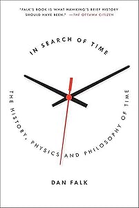 In Search of Time: The History, Physics, and Philosophy of Time by Dan Falk
