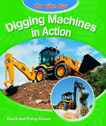 Digging Machines in Action (On the Go) by David Glover