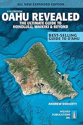 Oahu Revealed: The Ultimate Guide to Honolulu, Waikiki &amp; Beyond
