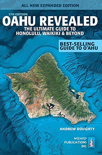 Oahu Revealed: The Ultimate Guide to Honolulu, Waikiki &amp; Beyond by Andrew Doughty