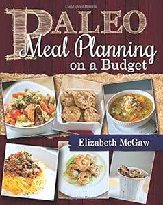 Paleo Meal Planning on a Budget by Elizabeth McGaw