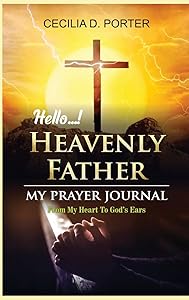 Hello, My Heavenly Father by Cecilia D Porter