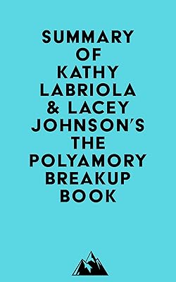 Summary of Kathy Labriola & Lacey Johnson's The Polyamory Breakup Book